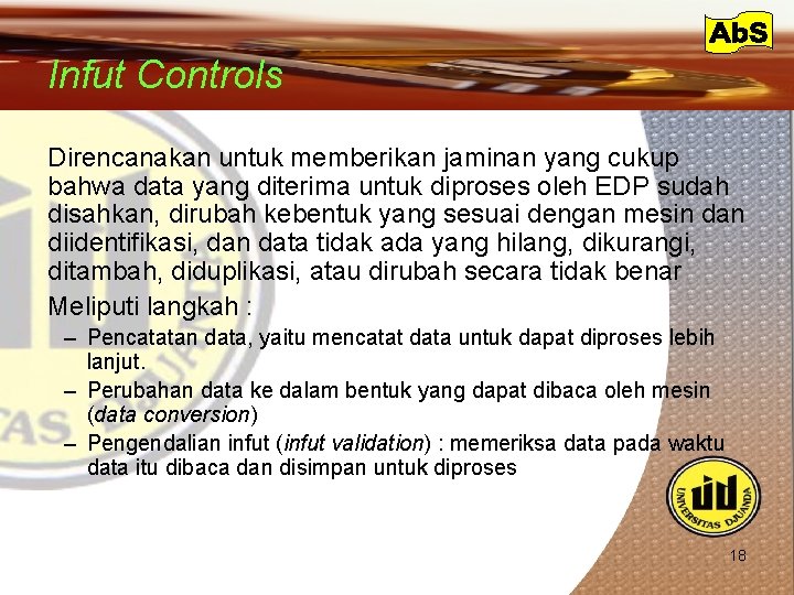 Infut Controls Direncanakan untuk memberikan jaminan yang cukup bahwa data yang diterima untuk diproses