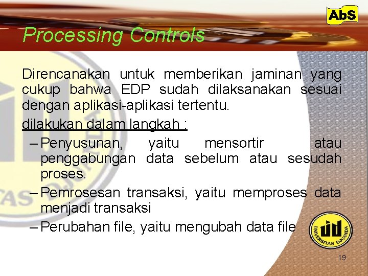 Processing Controls Direncanakan untuk memberikan jaminan yang cukup bahwa EDP sudah dilaksanakan sesuai dengan