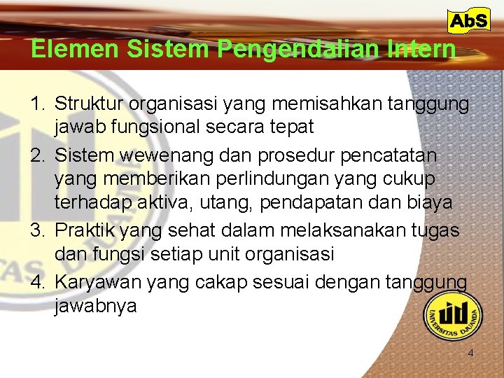 Elemen Sistem Pengendalian Intern 1. Struktur organisasi yang memisahkan tanggung jawab fungsional secara tepat