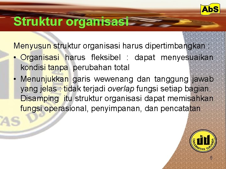 Struktur organisasi Menyusun struktur organisasi harus dipertimbangkan : • Organisasi harus fleksibel : dapat