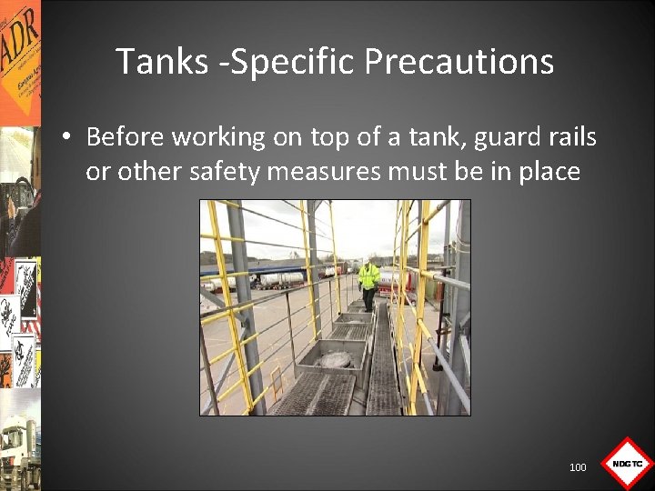 Tanks Specific Precautions • Before working on top of a tank, guard rails or