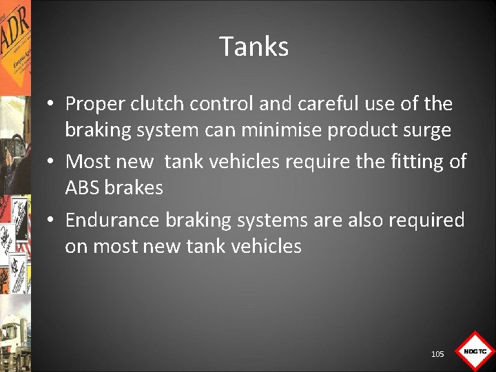Tanks • Proper clutch control and careful use of the braking system can minimise