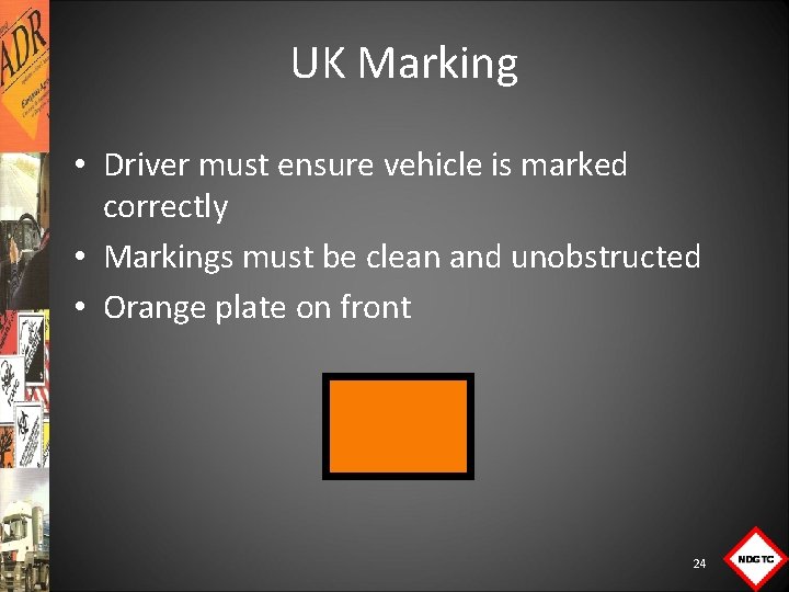 UK Marking • Driver must ensure vehicle is marked correctly • Markings must be