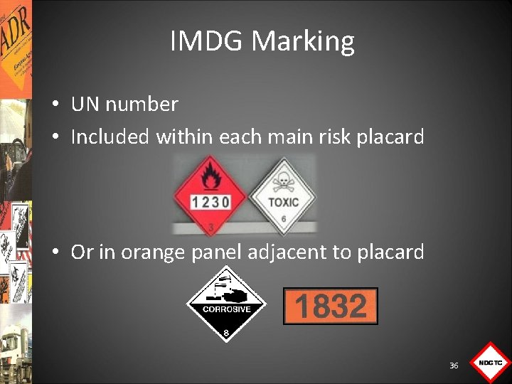 IMDG Marking • UN number • Included within each main risk placard • Or