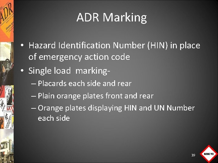 ADR Marking • Hazard Identification Number (HIN) in place of emergency action code •
