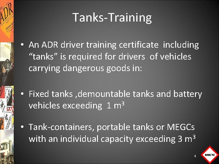 Tanks Training • An ADR driver training certificate including “tanks” is required for drivers