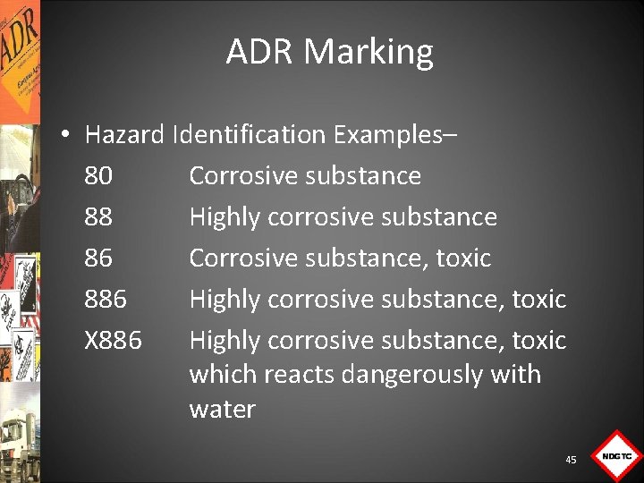 ADR Marking • Hazard Identification Examples– 80 Corrosive substance 88 Highly corrosive substance 86