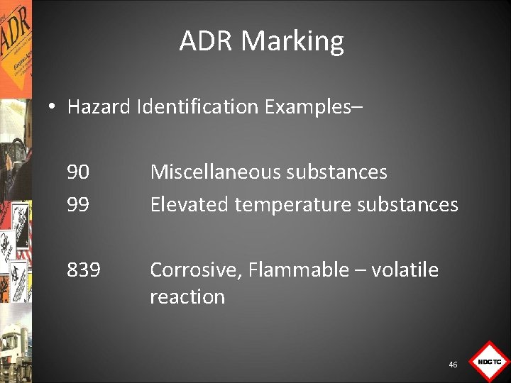 ADR Marking • Hazard Identification Examples– 90 99 839 Miscellaneous substances Elevated temperature substances