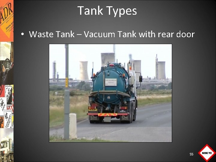 Tank Types • Waste Tank – Vacuum Tank with rear door 55 
