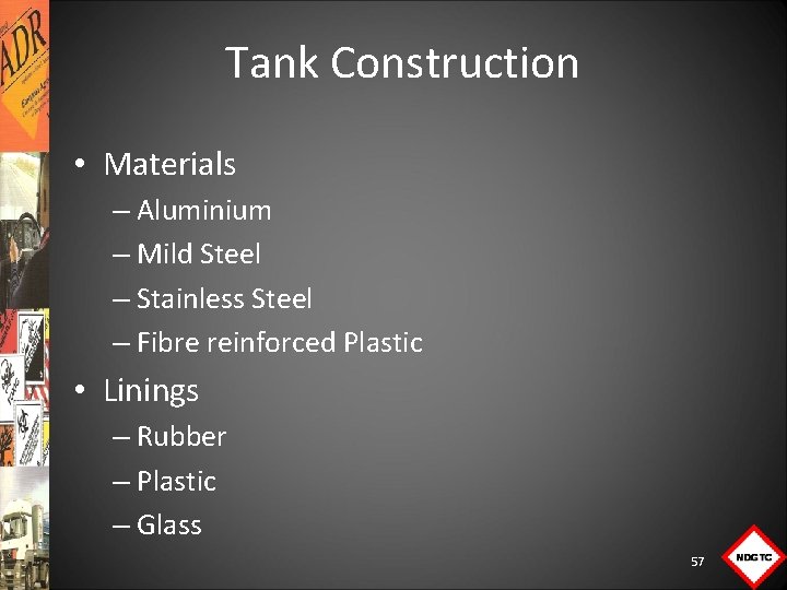 Tank Construction • Materials – Aluminium – Mild Steel – Stainless Steel – Fibre