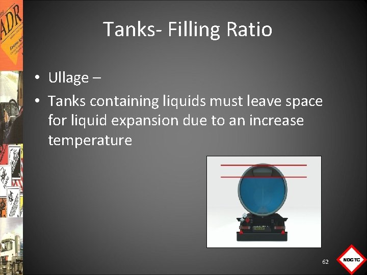 Tanks Filling Ratio • Ullage – • Tanks containing liquids must leave space for