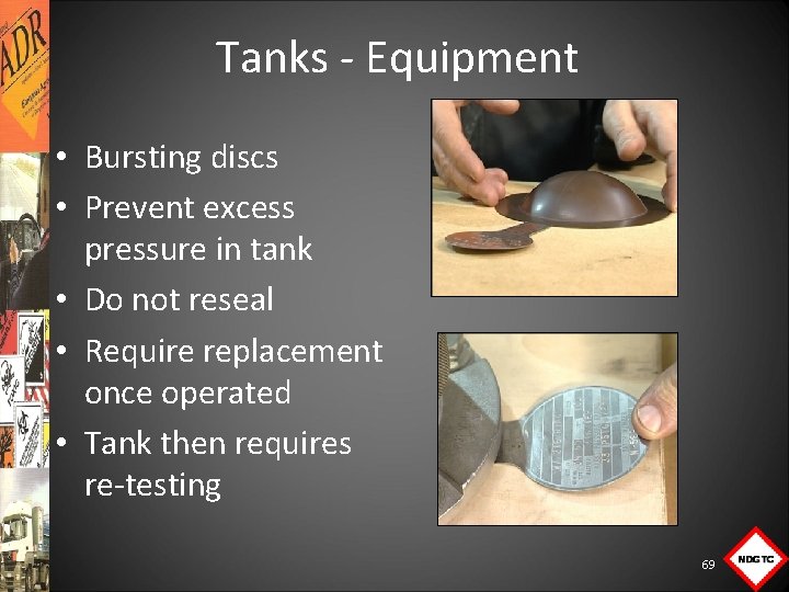 Tanks Equipment • Bursting discs • Prevent excess pressure in tank • Do not
