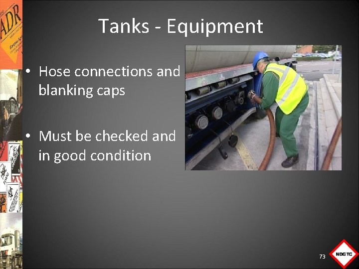 Tanks Equipment • Hose connections and blanking caps • Must be checked and in