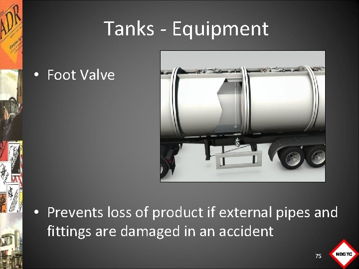  Tanks Equipment • Foot Valve • Prevents loss of product if external pipes