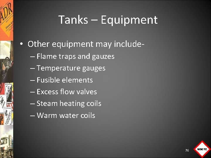Tanks – Equipment • Other equipment may include – Flame traps and gauzes –