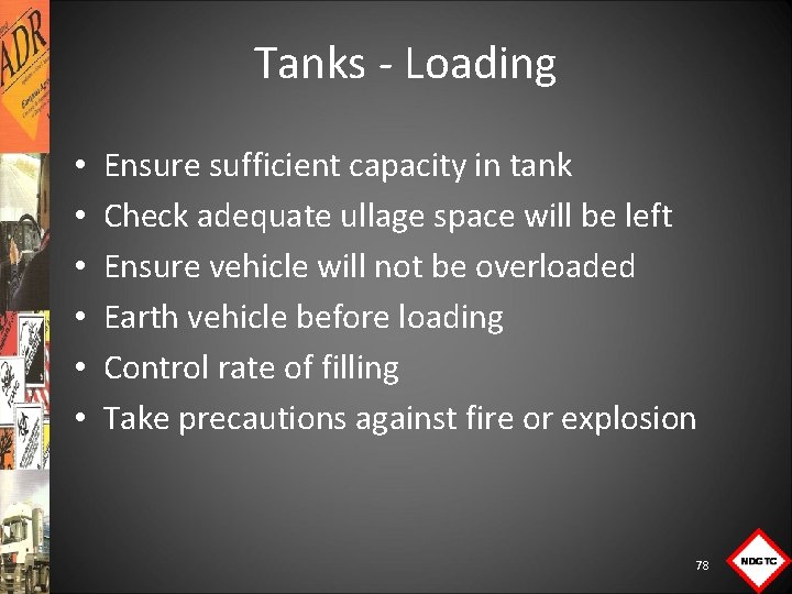 Tanks Loading • • • Ensure sufficient capacity in tank Check adequate ullage space