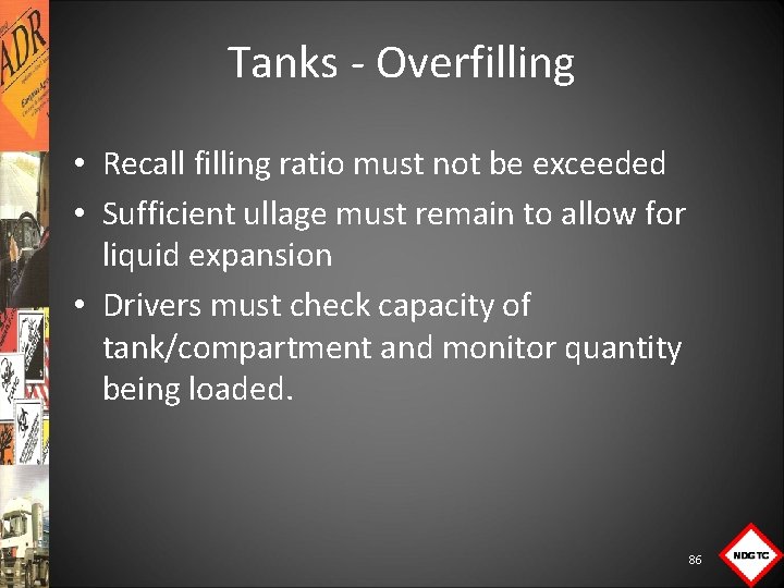 Tanks Overfilling • Recall filling ratio must not be exceeded • Sufficient ullage must