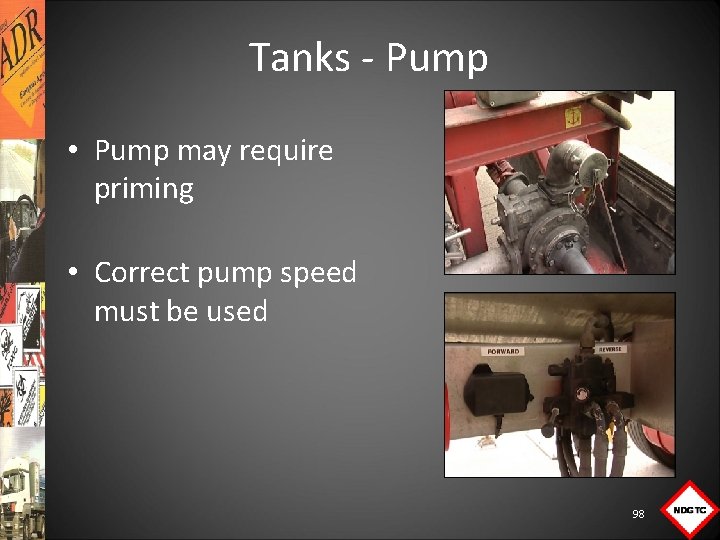 Tanks Pump • Pump may require priming • Correct pump speed must be used