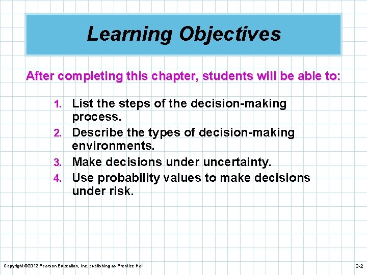 Learning Objectives After completing this chapter, students will be able to: 1. List the