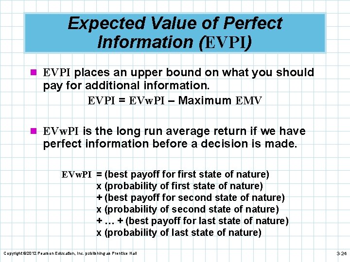 Expected Value of Perfect Information (EVPI) n EVPI places an upper bound on what
