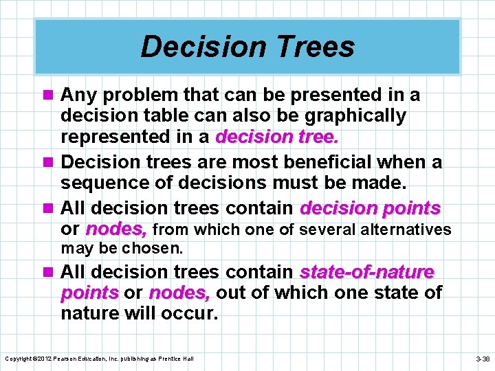 Decision Trees n Any problem that can be presented in a decision table can