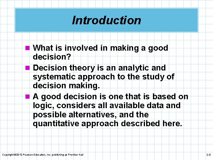 Introduction n What is involved in making a good decision? n Decision theory is