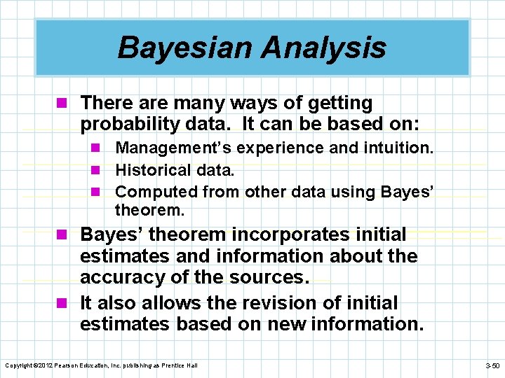 Bayesian Analysis n There are many ways of getting probability data. It can be