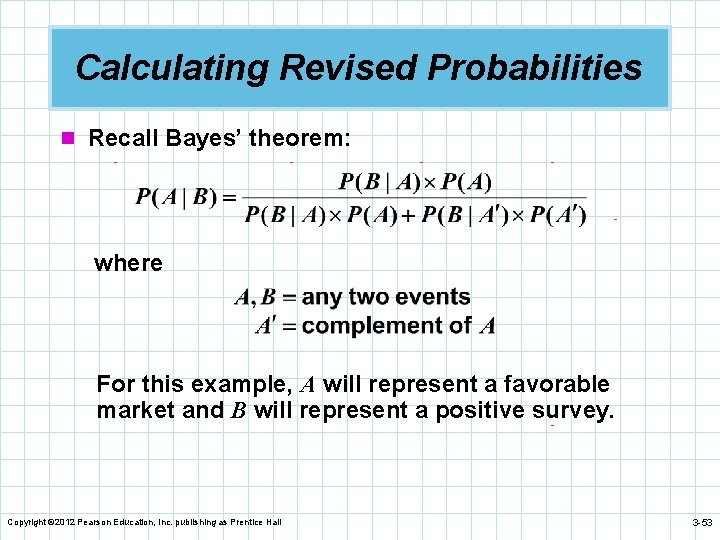 Calculating Revised Probabilities n Recall Bayes’ theorem: where For this example, A will represent