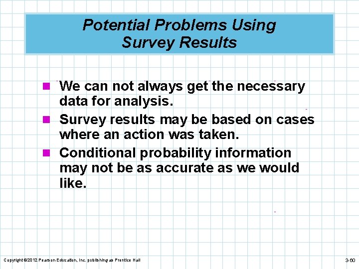 Potential Problems Using Survey Results n We can not always get the necessary data