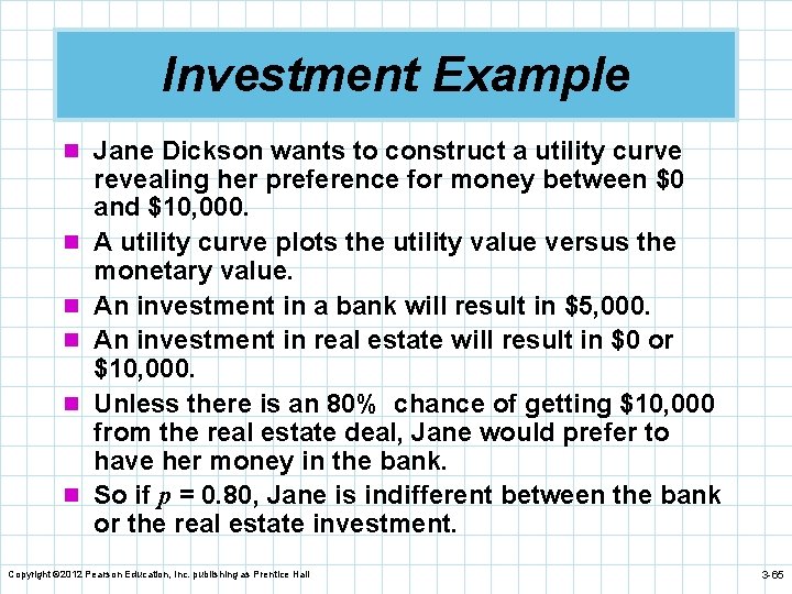 Investment Example n Jane Dickson wants to construct a utility curve n n n