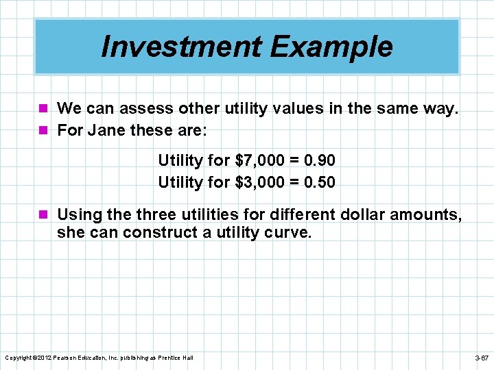 Investment Example n We can assess other utility values in the same way. n