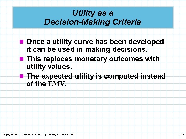 Utility as a Decision-Making Criteria n Once a utility curve has been developed it