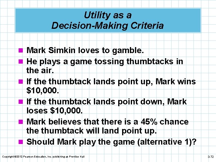 Utility as a Decision-Making Criteria n Mark Simkin loves to gamble. n He plays