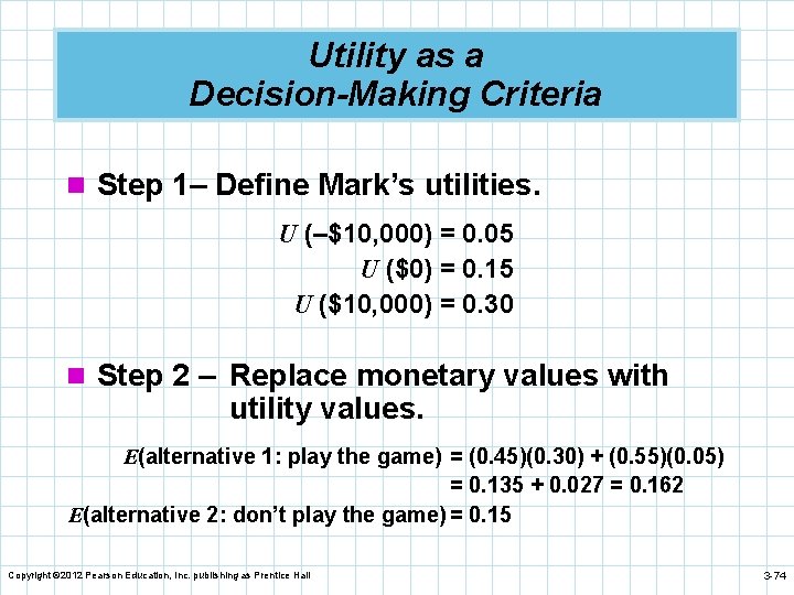 Utility as a Decision-Making Criteria n Step 1– Define Mark’s utilities. U (–$10, 000)