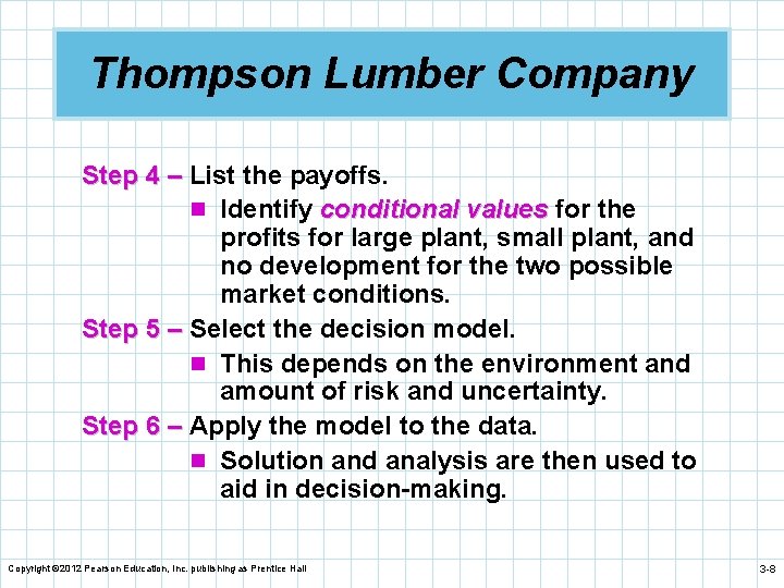 Thompson Lumber Company Step 4 – List the payoffs. n Identify conditional values for