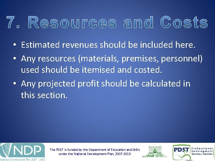  • Estimated revenues should be included here. • Any resources (materials, premises, personnel)