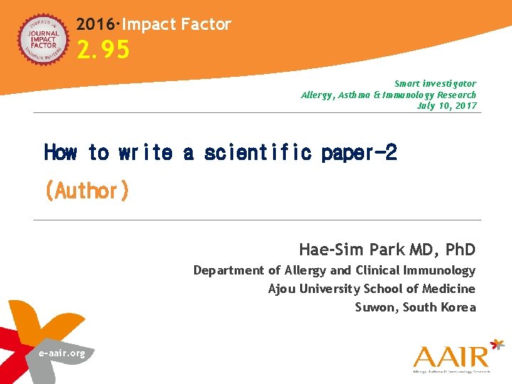 2016∙Impact Factor 2. 95 Smart investigator Allergy, Asthma & Immunology Research July 10, 2017