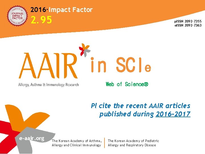 2016∙Impact Factor 2. 95 p. ISSN 2092 -7355 e. ISSN 2092 -7363 in SCIe