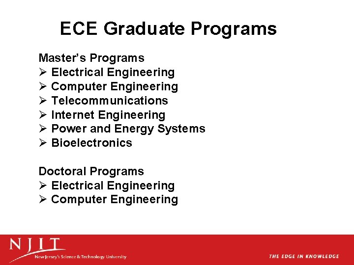 ECE Graduate Programs Master’s Programs Ø Electrical Engineering Ø Computer Engineering Ø Telecommunications Ø