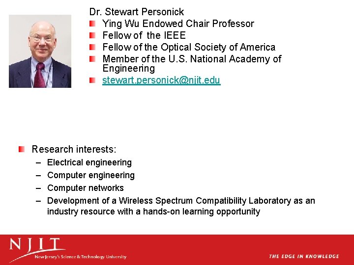 Dr. Stewart Personick Ying Wu Endowed Chair Professor Fellow of the IEEE Fellow of