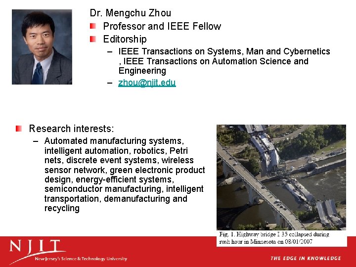 Dr. Mengchu Zhou Professor and IEEE Fellow Editorship – IEEE Transactions on Systems, Man