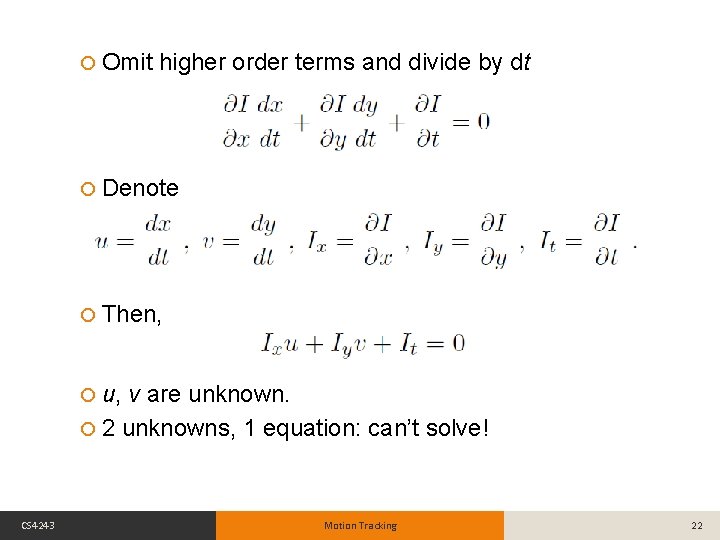  Omit higher order terms and divide by dt Denote Then, u, v are