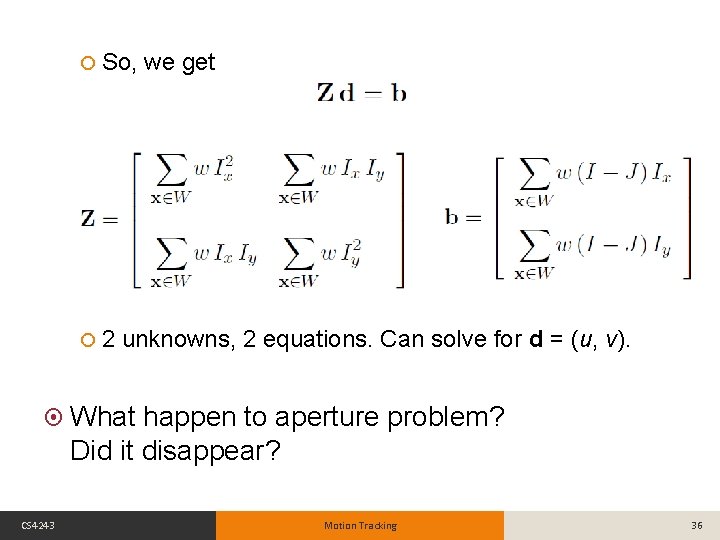  So, 2 we get unknowns, 2 equations. Can solve for d = (u,