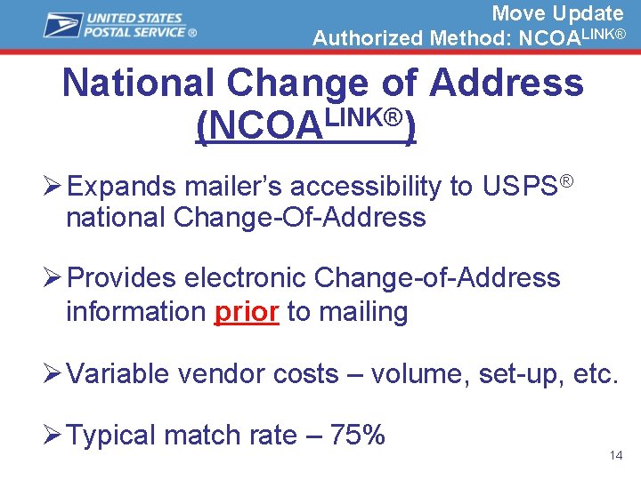 Move Update Authorized Method: NCOALINK® National Change of Address (NCOALINK®) ØExpands mailer’s accessibility to