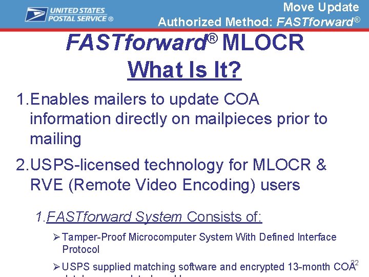 Move Update Authorized Method: FASTforward® MLOCR What Is It? 1. Enables mailers to update