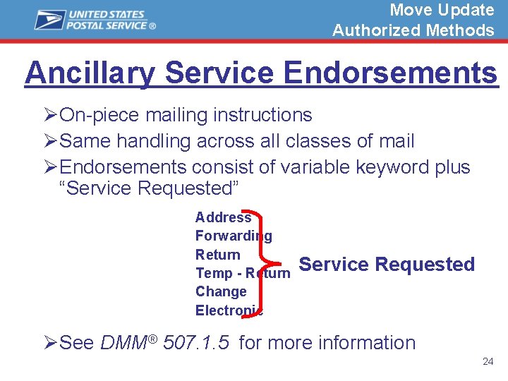 Move Update Authorized Methods Ancillary Service Endorsements ØOn-piece mailing instructions ØSame handling across all