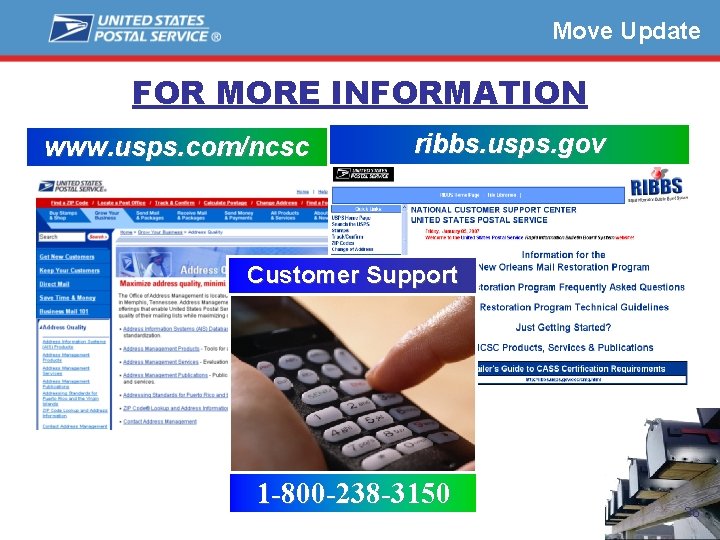 Move Update FOR MORE INFORMATION www. usps. com/ncsc ribbs. usps. gov Customer Support 1