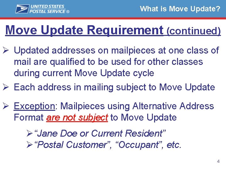 What is Move Update? Move Update Requirement (continued) Ø Updated addresses on mailpieces at