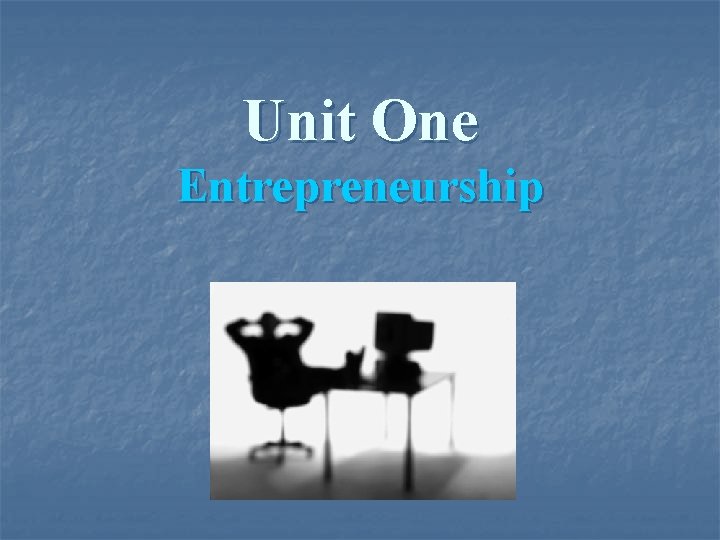 Unit One Entrepreneurship 