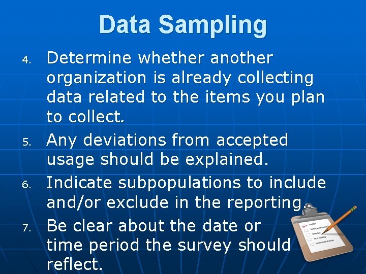 Data Sampling 4. 5. 6. 7. Determine whether another organization is already collecting data